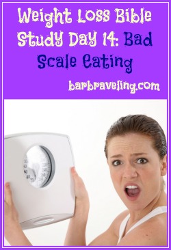 Weight Loss Bible Study Day 14 Bad Scale Eating