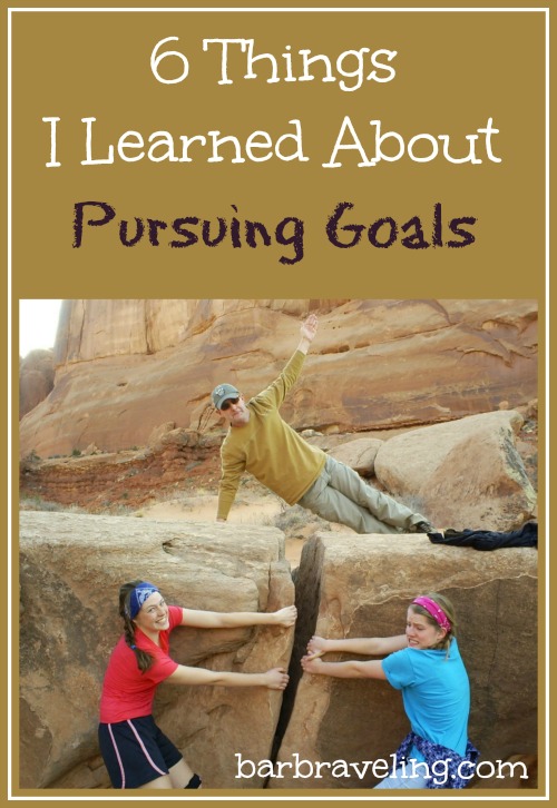 6 Things I Learned About Pursuing Goals