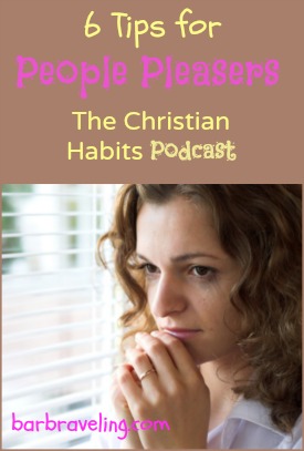 6 Tips for People Pleasers- The Christian Habits Podcast