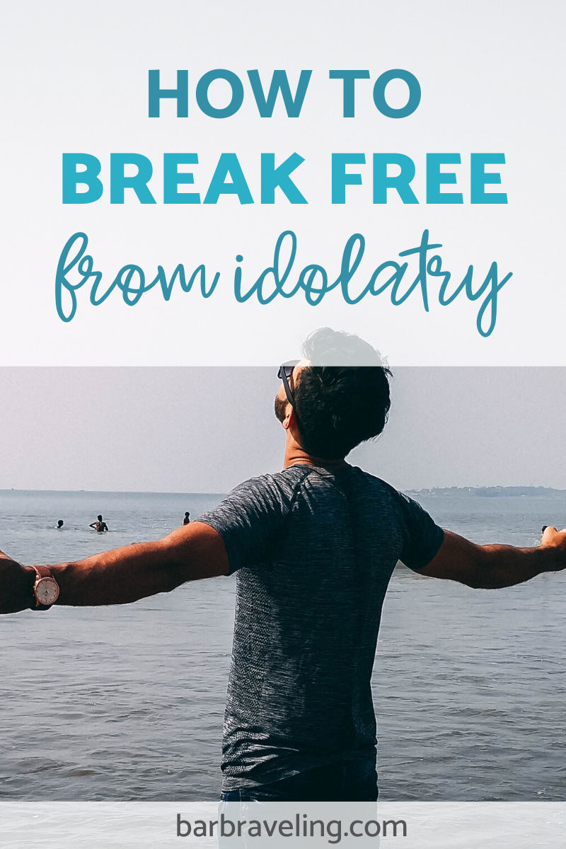 Break Free from Idolatry