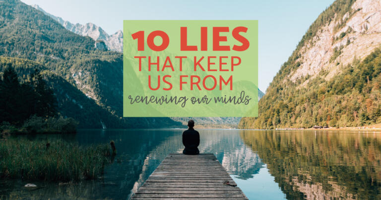 10 Lies That Keep Us From Renewing Our Minds