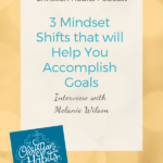 3 Mindest Shifts That Will Help You Accomplish Your Goals