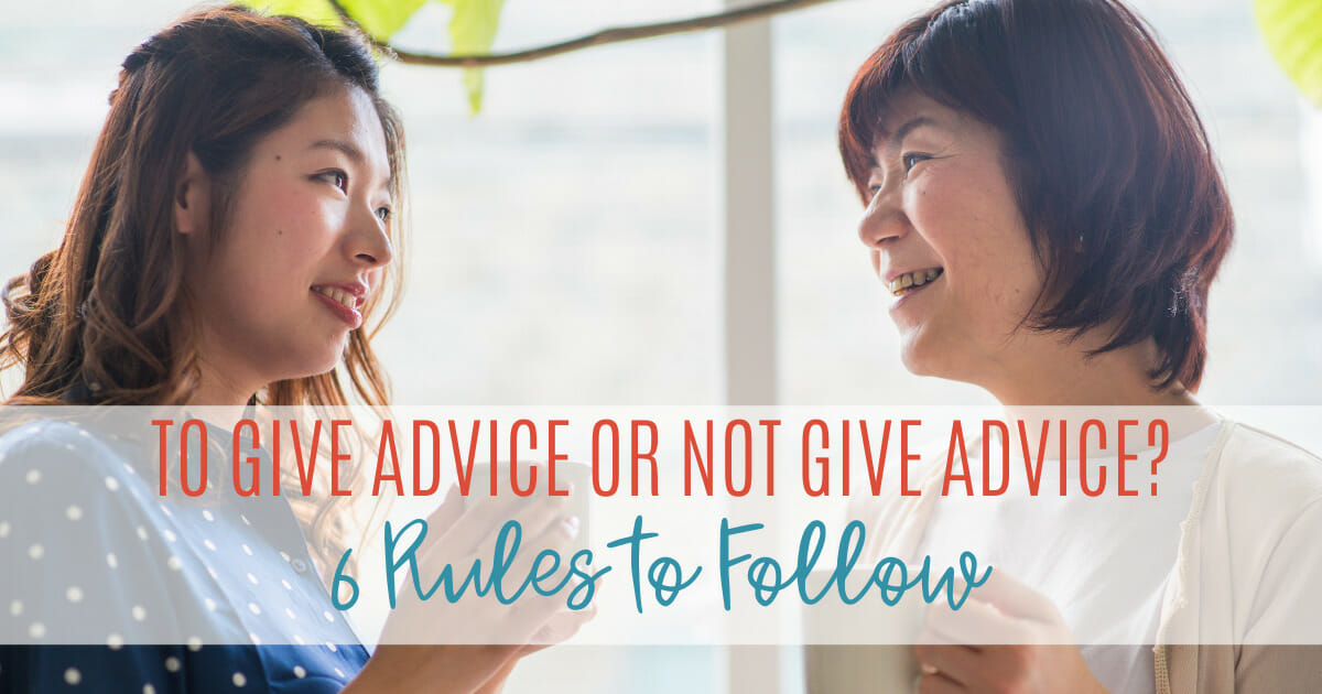 older Asian woman giving advice to a younger Asian woman | text overlay "to give advice or not to give advice? 6 rules to follow"