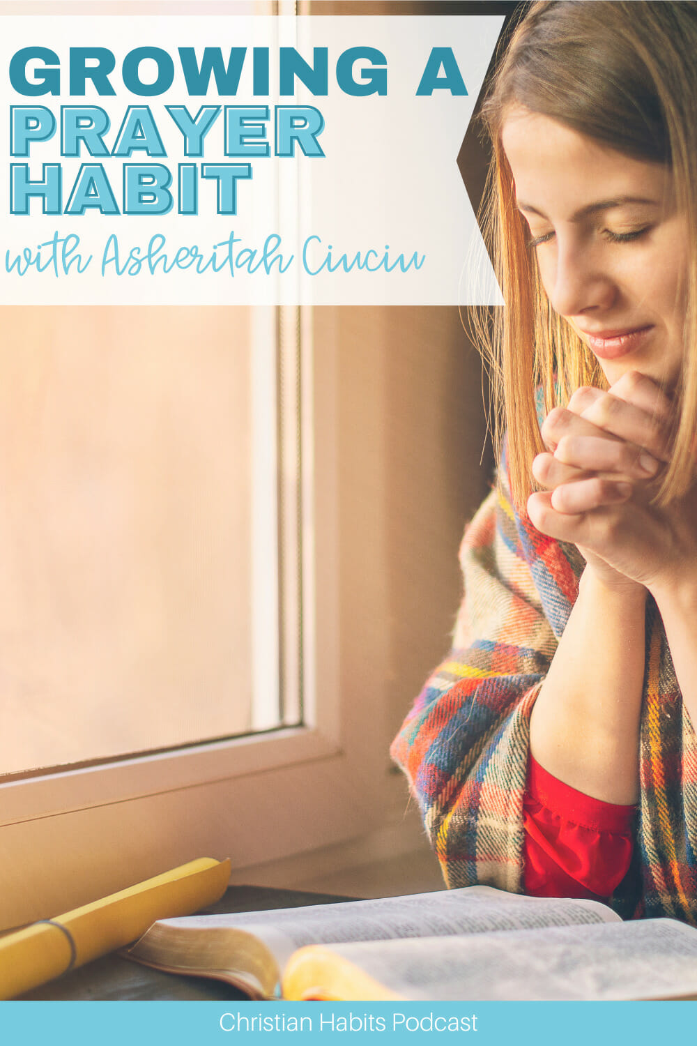 growing a prayer habit with Asheritah Ciuciu