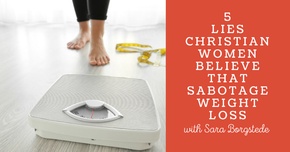 5 Lies Christian women believe to sabotage weight loss
