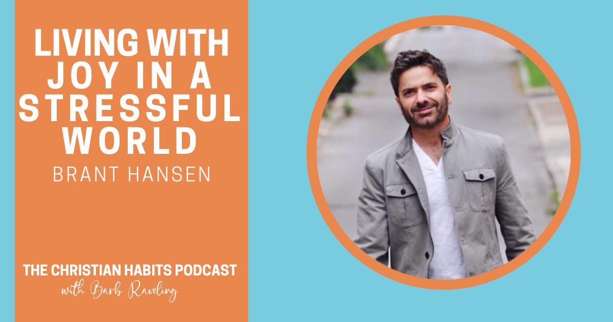 living with joy in a stressful world with Brant Hansen